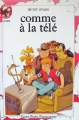 Couverture Comme à la télé Editions Flammarion (Castor poche - Junior) 1986
