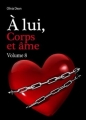 Couverture À lui... Corps et âme, tome 08 Editions Passage des Soupirs 2013