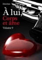 Couverture À lui... Corps et âme, tome 09 Editions Passage des Soupirs 2013