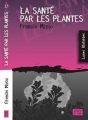 Couverture La santé par les plantes Editions Après la lune (Lunes blafardes) 2010