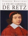 Couverture La vie du cardinal de Retz Editions de Fallois 2008