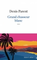 Couverture Grand chasseur blanc Editions Robert Laffont 2014