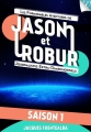 Couverture Les formidables aventures de Jason et Robur : Journalistes extra-dimensionnels, saison 1 Editions Walrus 2014