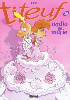 Couverture Titeuf, tome 10 : Nadia se marie