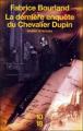 Couverture La dernière enquête du Chevalier Dupin Editions 10/18 (Grands détectives) 2009
