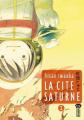 Couverture La Cité Saturne, tome 1 Editions Kana (Big) 2009