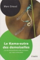 Couverture Le Kama-sutra des demoiselles : La vie extraordinaire des animaux qui nous entourent / La vie extraordinaire des animaux qui nous entourent Editions Robert Laffont (Documento) 2013