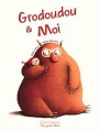 Couverture Grodoudou & moi Editions Gautier-Languereau 2012