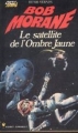 Couverture Bob Morane, tome 091: Le satellite de l'Ombre Jaune Editions Gerard & C° (Marabout) 1968