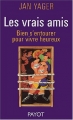 Couverture Les Vrais amis : Bien s'entourer pour vivre heureux Editions Payot 2004