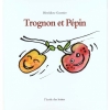 Couverture Trognon et Pépin Editions L'École des loisirs 1992