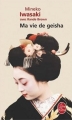 Couverture Ma vie de geisha Editions Le Livre de Poche 2005