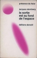 Couverture La sortie est au fond de l'espace Editions Denoël (Présence du futur) 1971