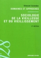Couverture Sociologie de la vieillesse et du vieillissement (3ème édition) Editions Armand Colin (128) 2012