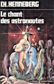 Couverture Le Chant des astronautes Editions Librairie des  Champs-Elysées  (Le Masque Science-fiction) 1975