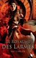 Couverture La fille de braises et de ronces, tome 3 : Le royaume des larmes Editions Robert Laffont (R) 2014