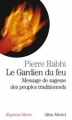 Couverture Le gardien du feu : Message de sagesse des peuples traditionnels Editions Albin Michel (Espaces libres) 2003