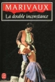 Couverture La Double Inconstance suivi de Arlequin poli par l'amour Editions Le Livre de Poche 1995