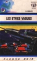 Couverture Les Êtres vagues Editions Fleuve (Noir - Anticipation) 1972