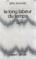 Couverture Le long labeur du Temps Editions Robert Laffont (Ailleurs & demain) 1970