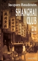 Couverture Shanghai Club, tome 1 Editions Robert Laffont 2011