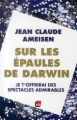 Couverture Sur les épaules de Darwin, tome 2 : Je t'offrirai des spectacles admirables Editions Les Liens qui Libèrent (LLL) 2013