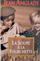 Couverture La soupe à la fourchette Editions France Loisirs 1995