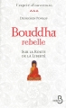 Couverture Bouddha rebelle Editions Belfond (L'esprit d'ouverture) 2012