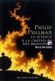 Couverture Philip Pullman, la science à la croisée des mondes Editions Gallimard  (Jeunesse) 2004