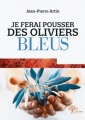 Couverture Je ferai pousser des oliviers bleus Editions Autoédité 2014