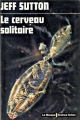 Couverture Le cerveau solitaire Editions Librairie des  Champs-Elysées  (Le Masque Science-fiction) 1974