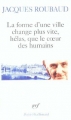 Couverture La Forme d'une ville change plus vite, hélas, que le coeur des humains Editions Gallimard  (Poésie) 2006