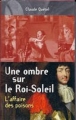 Couverture Une ombre sur le Roi-Soleil : L'affaire des Poisons Editions France Loisirs 2007