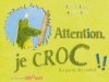 Couverture Attention, je croc !! Editions Bilboquet 2013