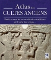 Couverture Atlas des Cultes Anciens : Redécouvrez les extraordinaires traditions de l'aube de temps... Editions Guy Trédaniel (Véga) 2010
