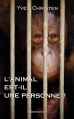 Couverture L'animal est-il une personne ? Editions Flammarion 2009