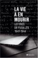 Couverture La vie à en mourir : Lettres de fusillés 1941 - 1944 Editions Tallandier 2003