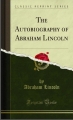 Couverture The Autobiography of Abraham Lincoln Editions Forgotten Books 2012