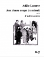 Couverture Aux douze coups de minuit suivi d'autres contes Editions Bibliothèque Electronique du Québec 2013