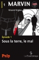 Couverture Marvin, saison 1, tome 1 : Sous la terre, le mal Editions La Bourdonnaye (Pulp) 2014