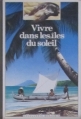 Couverture Vivre dans les îles du soleil Editions Gallimard  (Découverte benjamin) 1985