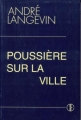 Couverture Poussière sur la ville Editions Pierre Tisseyre 1953
