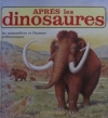 Couverture Après les dinosaures, Les mammifères et l'homme préhistorique Editions Des Deux coqs d'or 1990