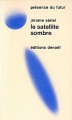 Couverture Le satellite sombre Editions Denoël (Présence du futur) 1971