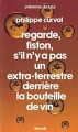Couverture Regarde, fiston, s'il n'y a pas un extra-terrestre derrière la bouteille de vin Editions Denoël (Présence du futur) 1980