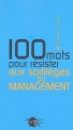 Couverture 100 mots pour résister aux sortilèges du management Editions Les empêcheurs de penser en rond (100 mots pour...) 2005