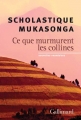 Couverture Ce que murmurent les collines Editions Gallimard  (Continents noirs) 2014
