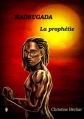 Couverture Madrugada, tome 3 : La prophétie Editions C N Dränle 2014