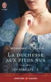 Couverture Les rebelles, tome 3 : La duchesse aux pieds nus Editions J'ai Lu (Pour elle - Aventures & passions) 2014