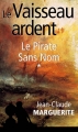 Couverture Le Vaisseau ardent, tome 1 : Le Pirate Sans Nom Editions Autoédité 2013